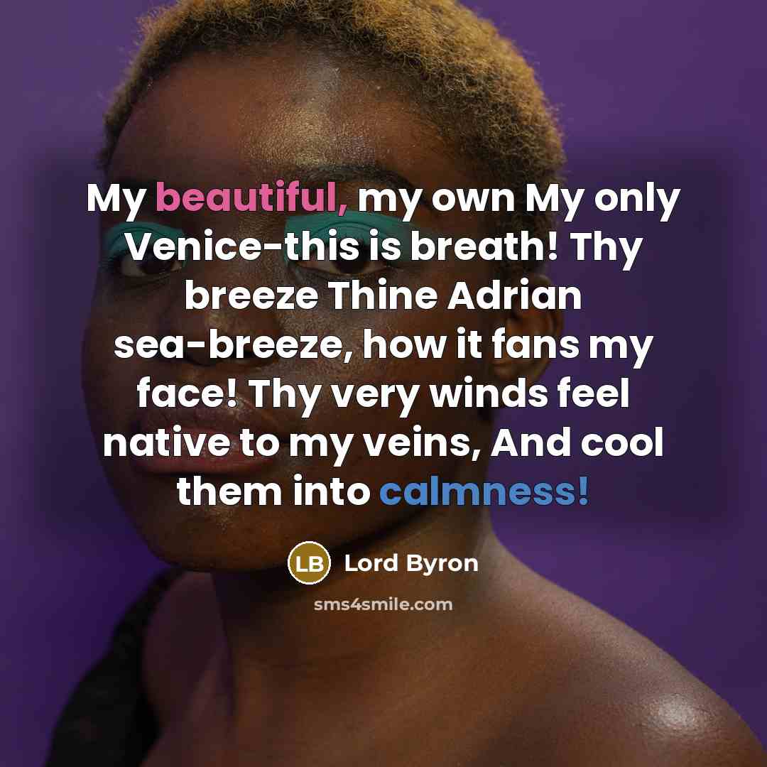 “My beautiful, my own My only Venice-this is breath! Thy…” quote by Lord Byron