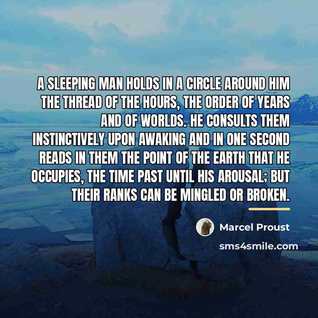 “A sleeping man holds in a circle around him the…” quote by Marcel Proust