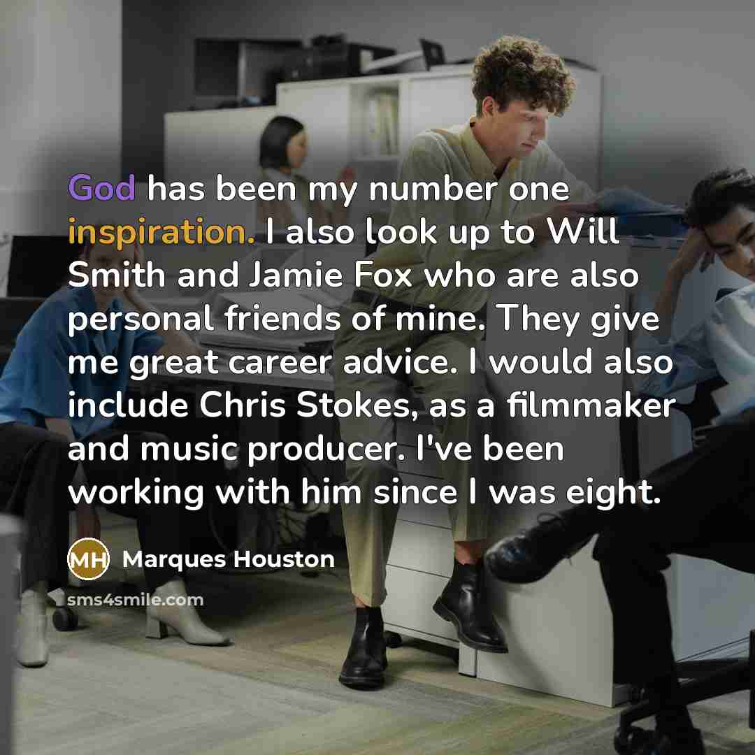 “God has been my number one inspiration. I also look…” quote by Marques Houston
