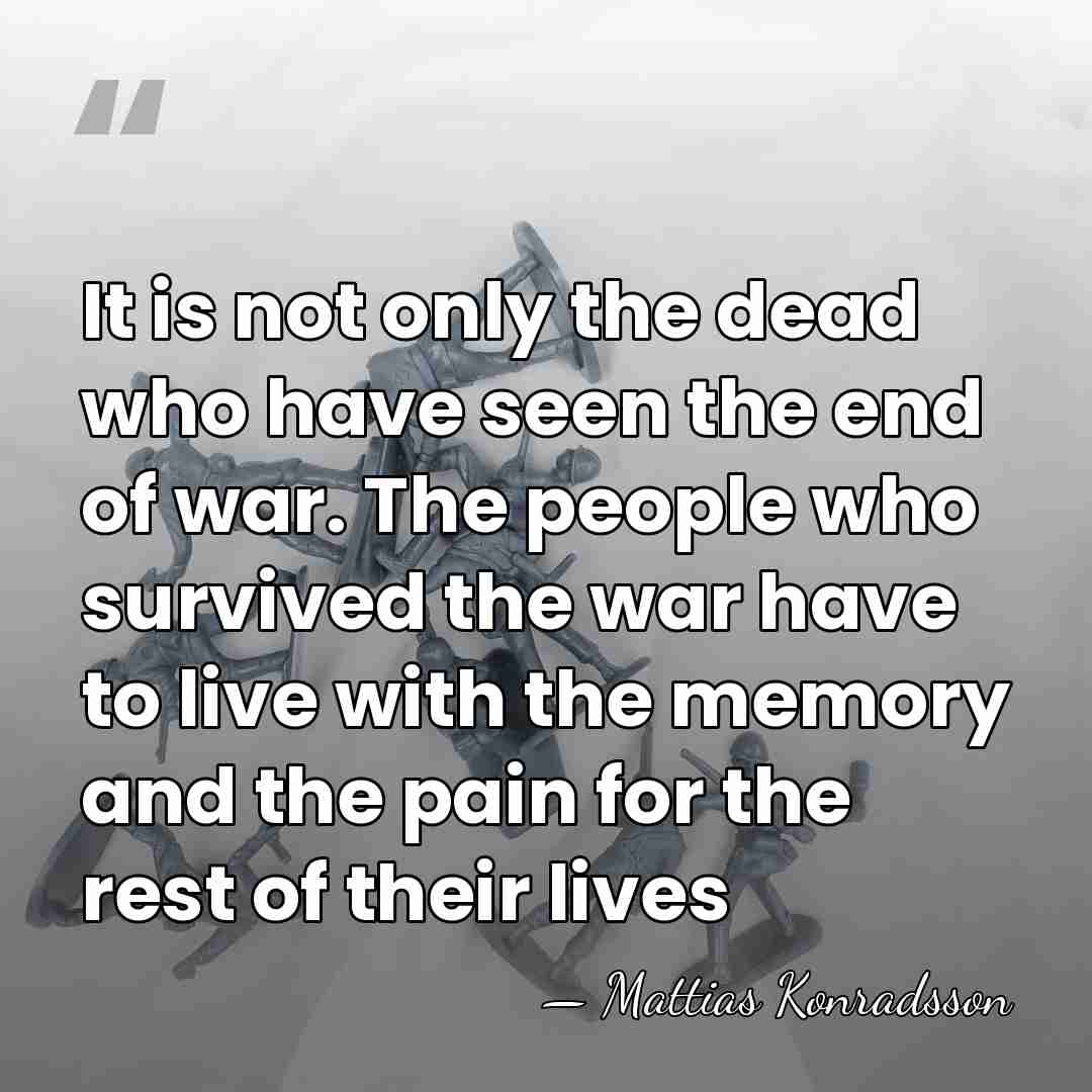 It is not only the dead who have seen the end of&hellip; - Mattias Konradsson