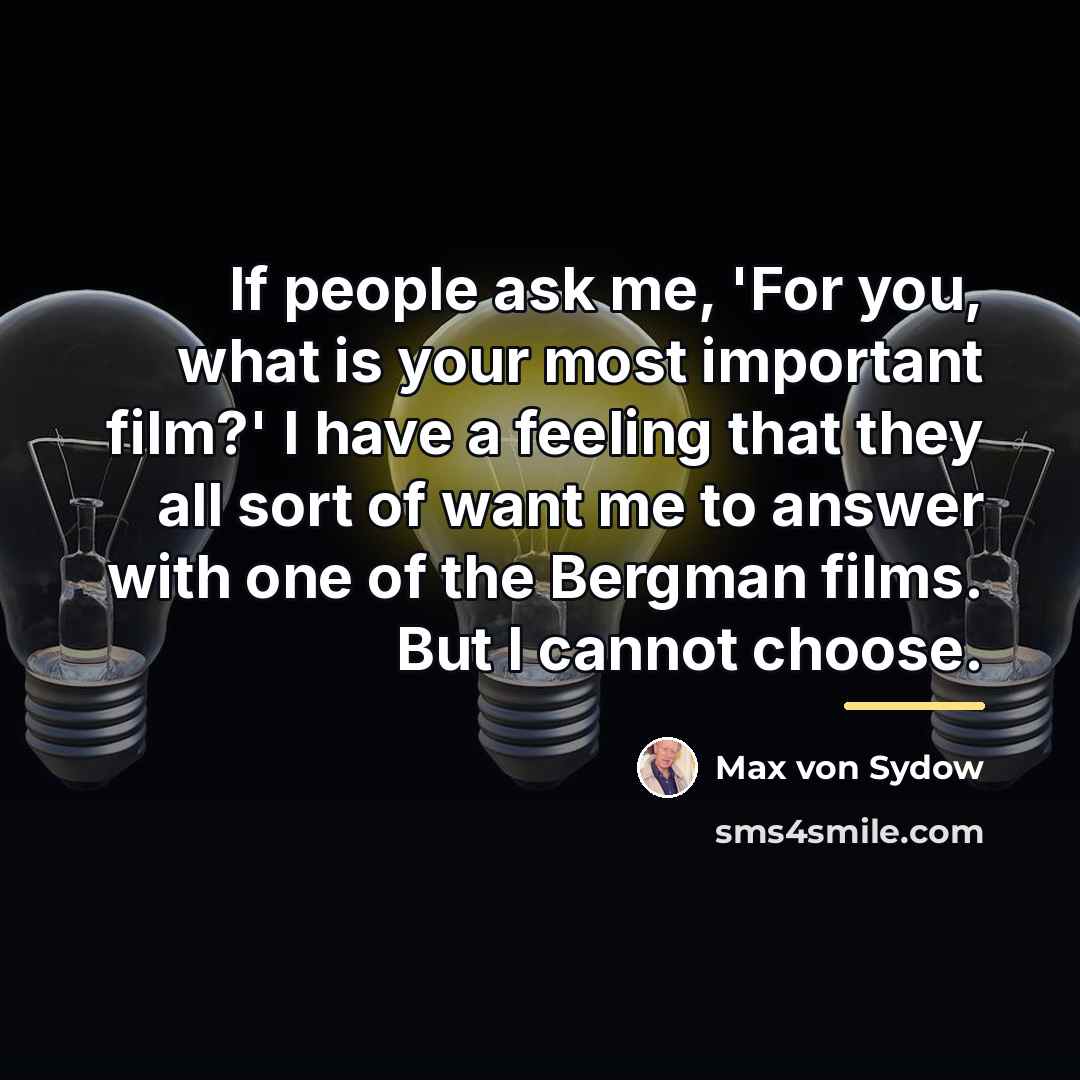 “If people ask me, 'For you, what is your most…” quote by Max von Sydow