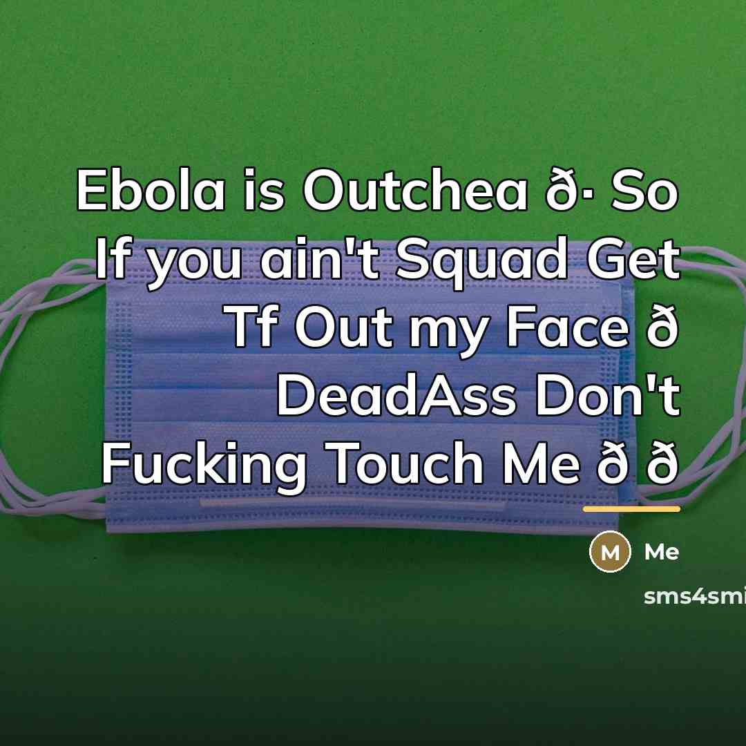 “Ebola is Outchea ð· So If you ain't Squad Get…” quote by Me