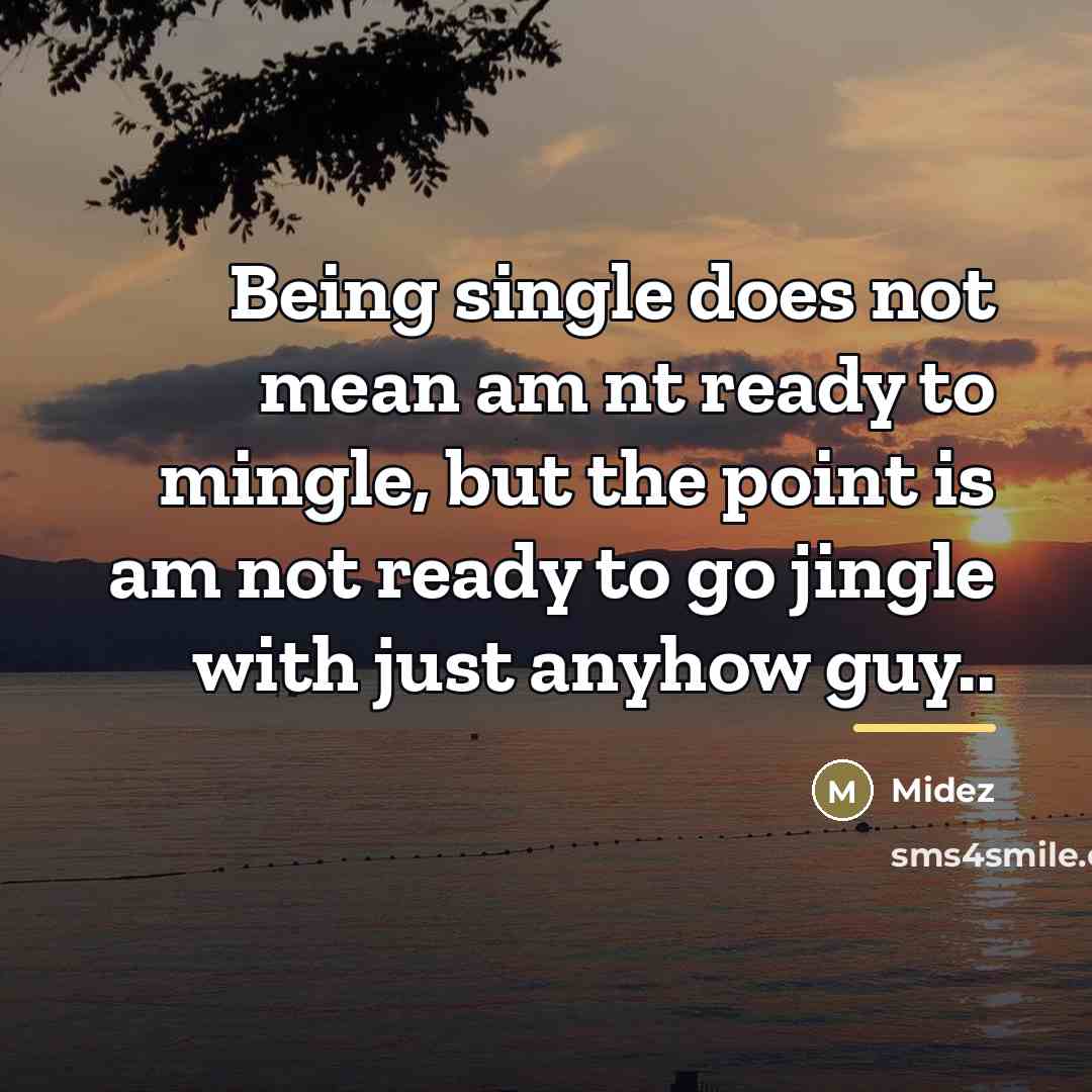 “Being single does not mean am nt ready to mingle,…” quote by Midez