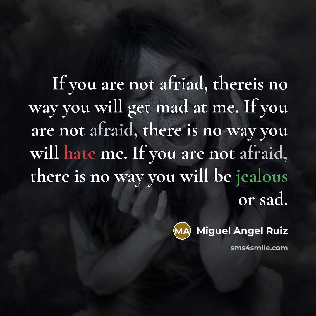 “If you are not afriad, thereis no way you will…” quote by Miguel Angel Ruiz