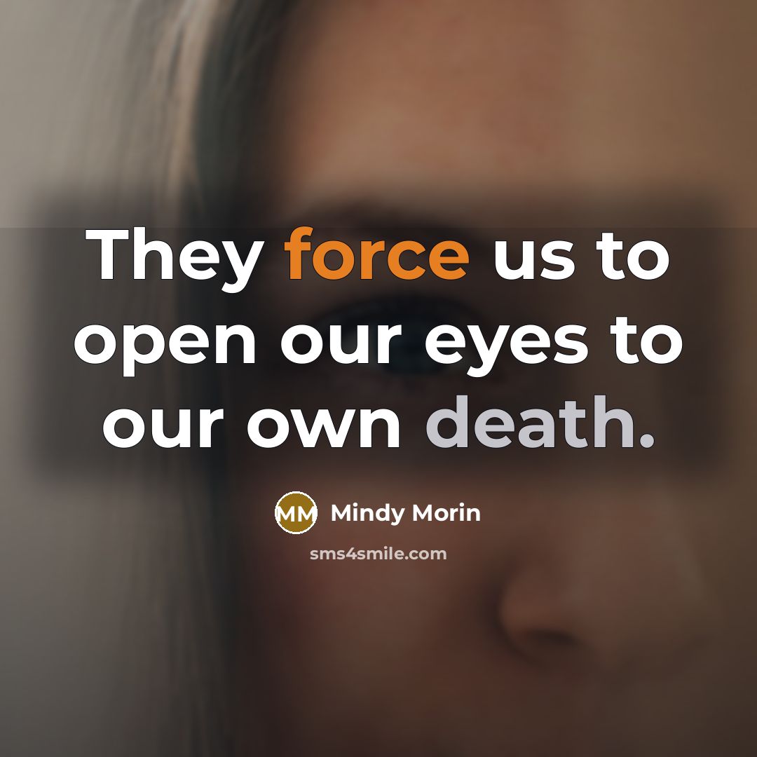 “They force us to open our eyes to our own…” quote by Mindy Morin