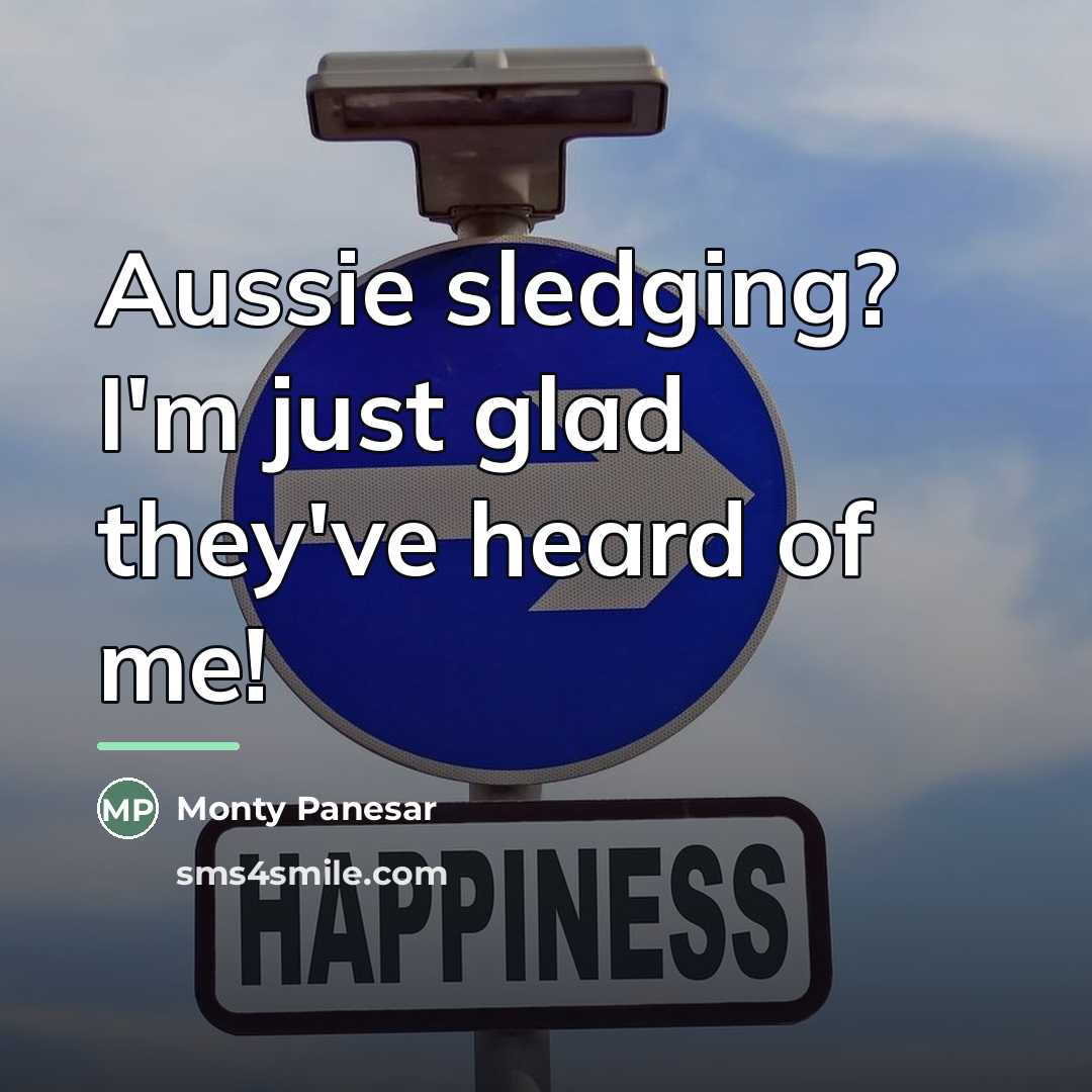 “Aussie sledging? I'm just glad they've heard of me!…” quote by Monty Panesar