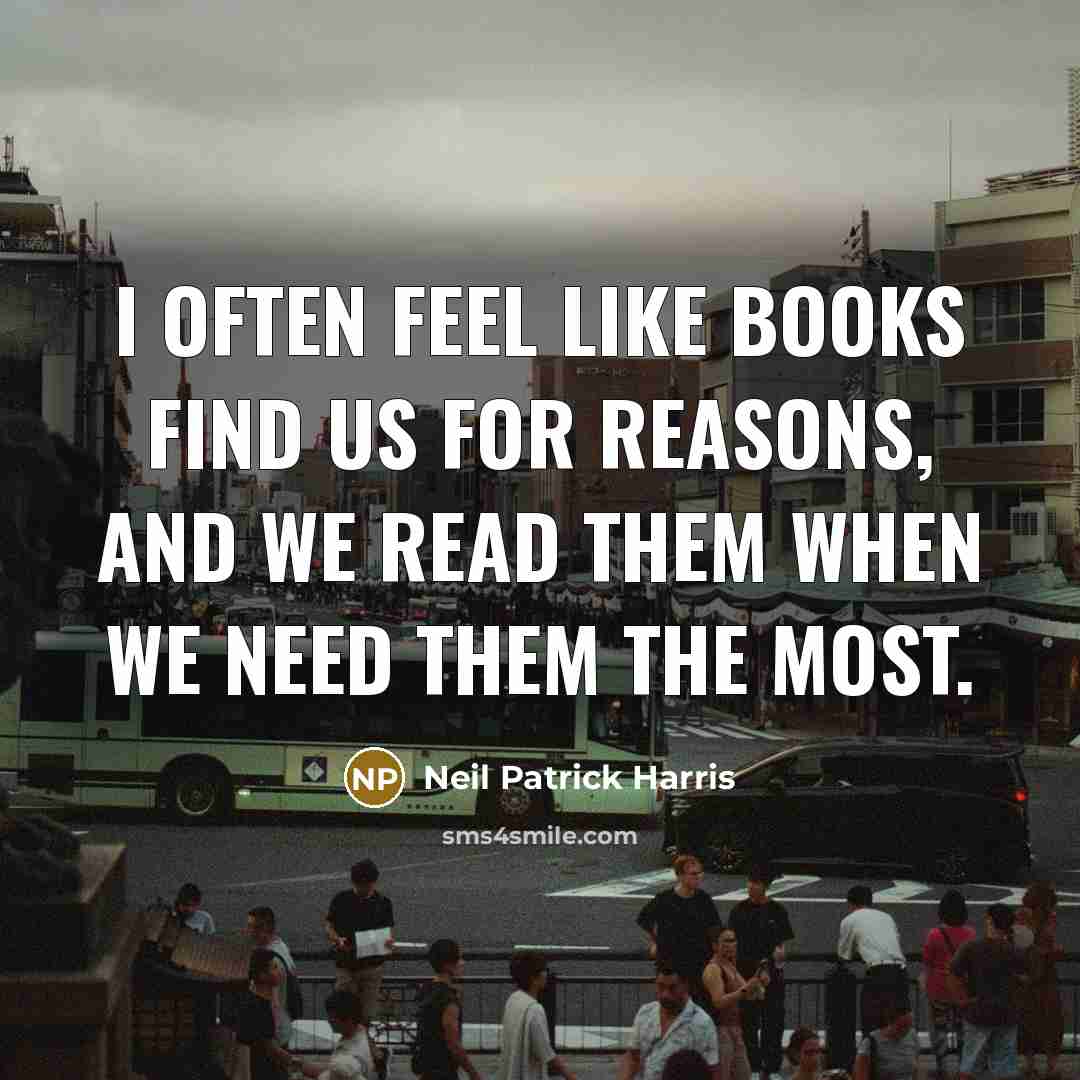 “I often feel like books find us for reasons, and…” quote by Neil Patrick Harris