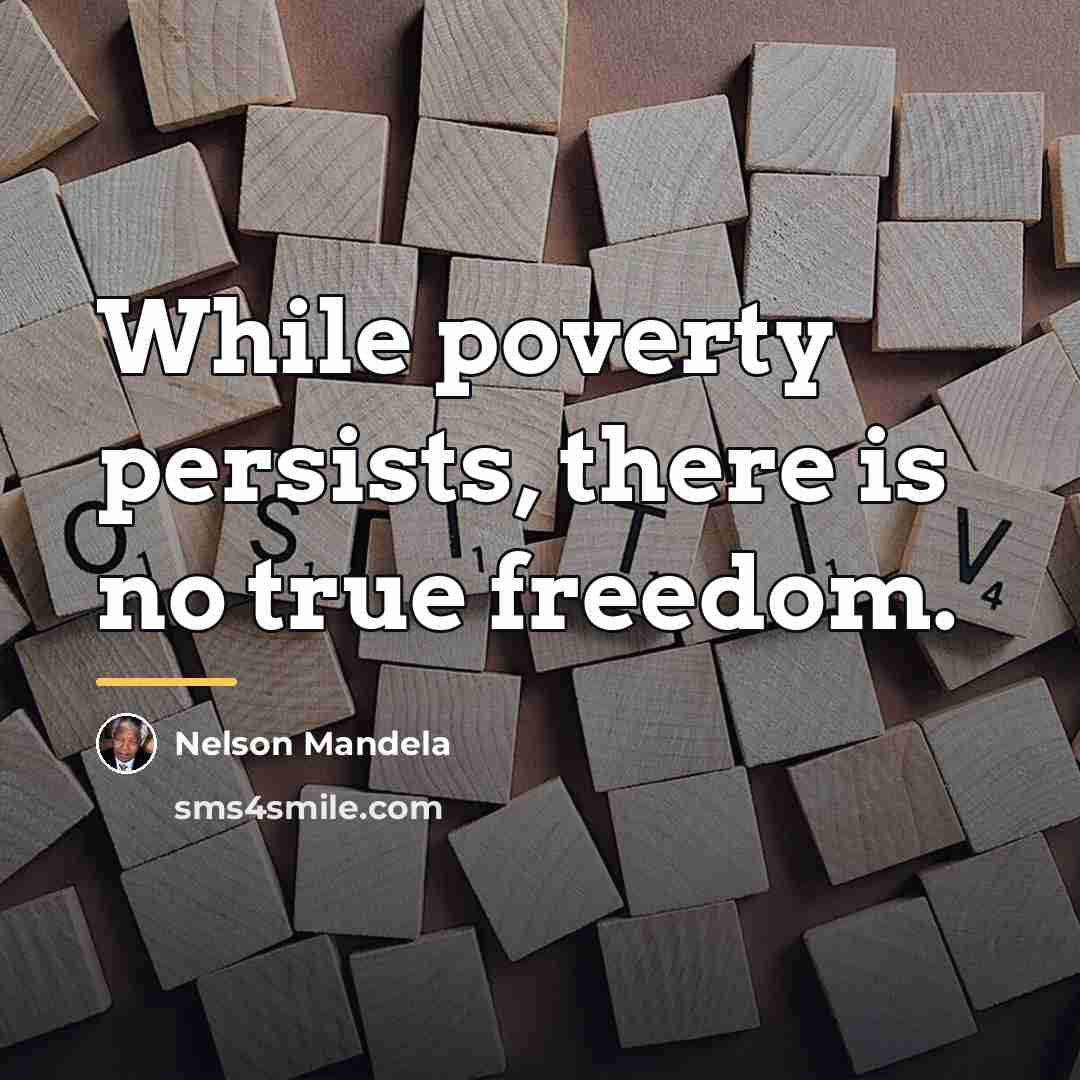 “While poverty persists, there is no true freedom.…” quote by Nelson Mandela