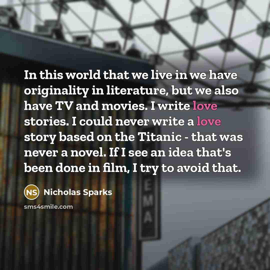 “In this world that we live in we have originality…” quote by Nicholas Sparks