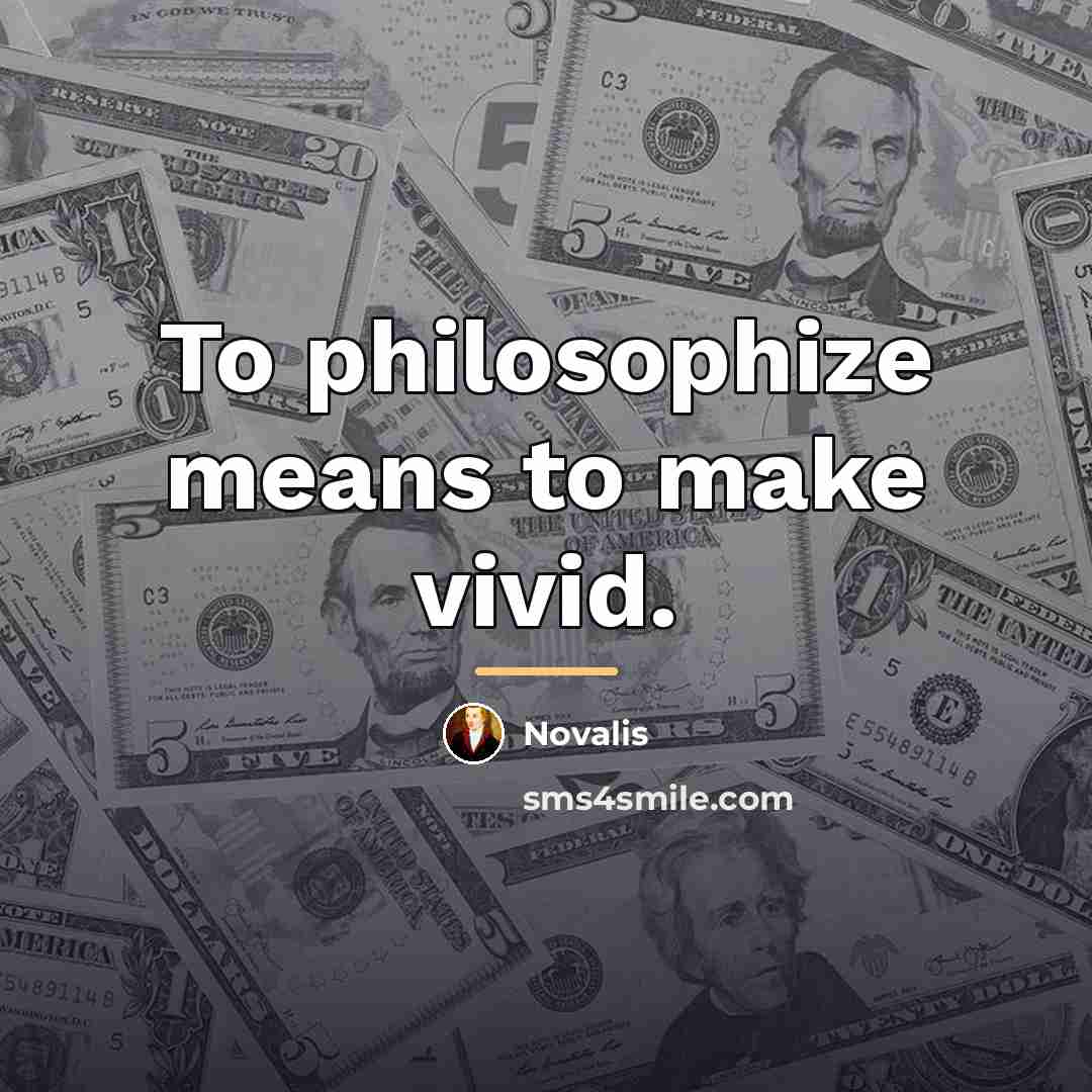 “To philosophize means to make vivid.…” quote by Novalis