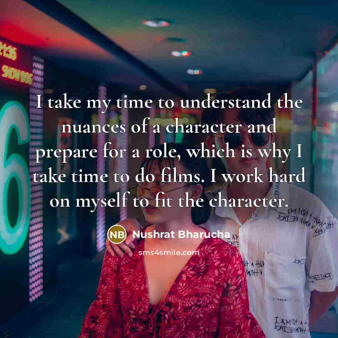 “I take my time to understand the nuances of a…” quote by Nushrat Bharucha