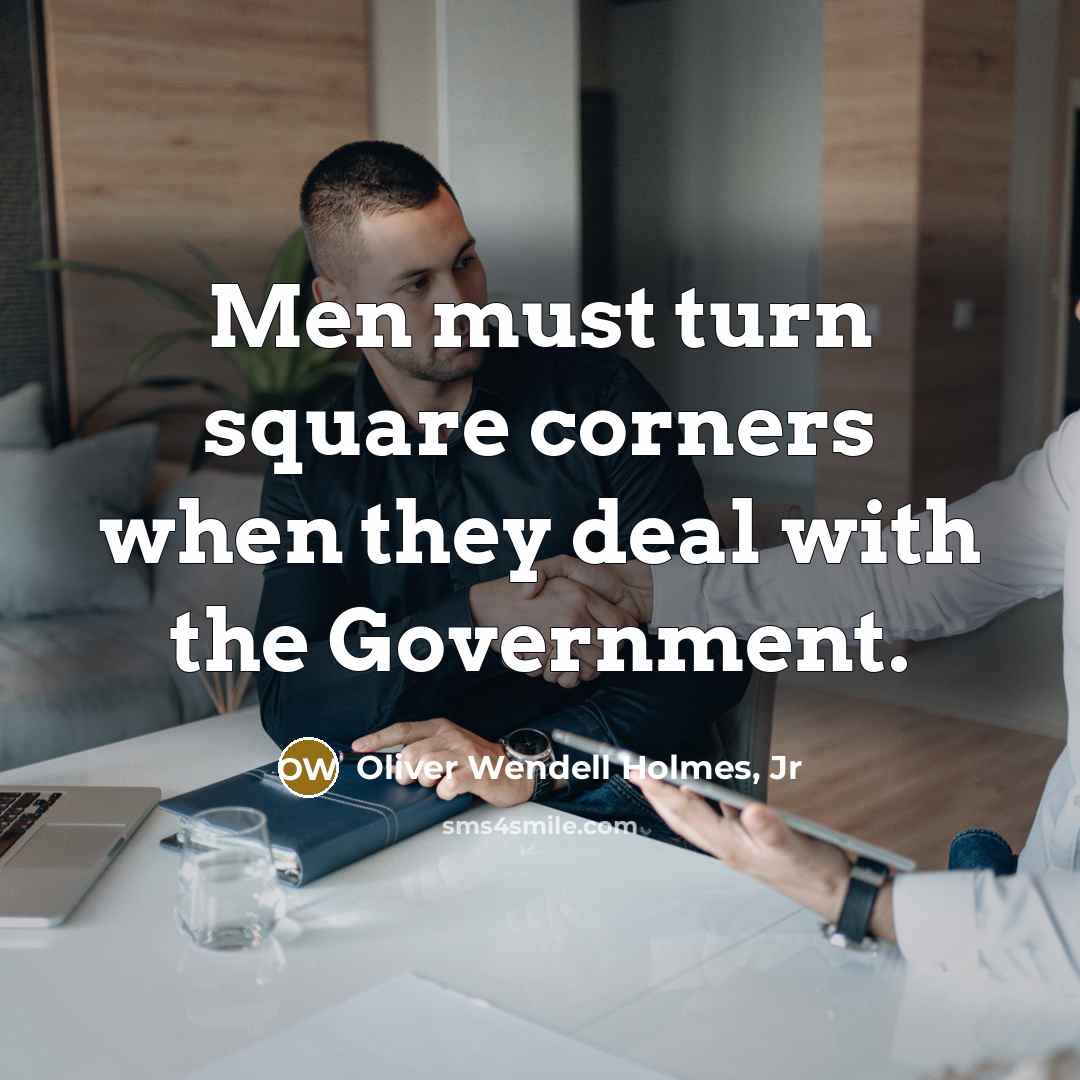 “Men must turn square corners when they deal with the…” quote by Oliver Wendell Holmes, Jr
