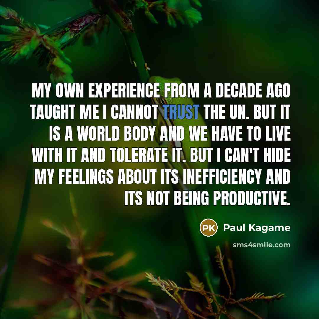 “My own experience from a decade ago taught me I…” quote by Paul Kagame