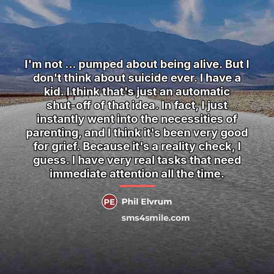 “I'm not ... pumped about being alive. But I don't…” quote by Phil Elvrum