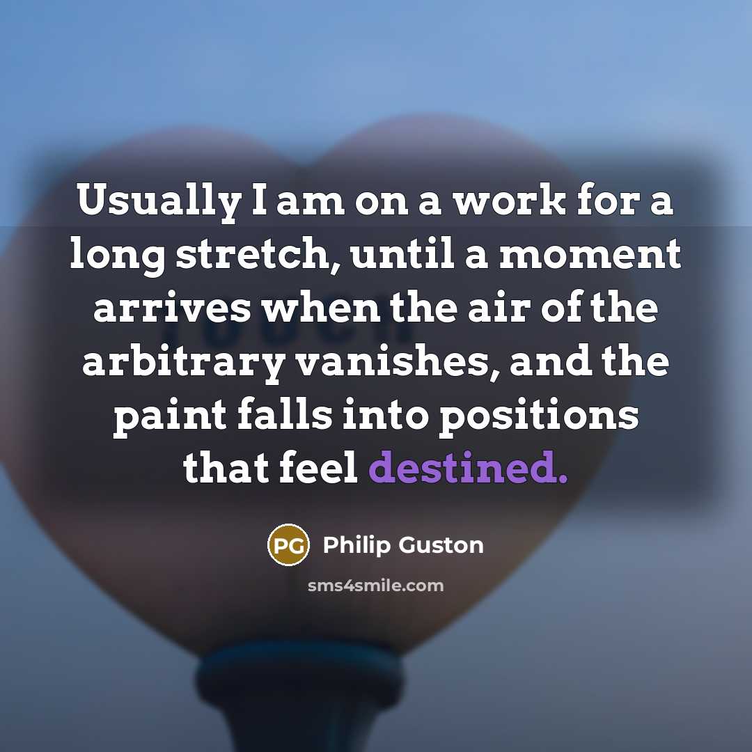 “Usually I am on a work for a long stretch,…” quote by Philip Guston