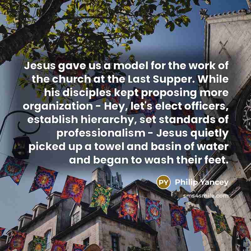 “Jesus gave us a model for the work of the…” quote by Philip Yancey