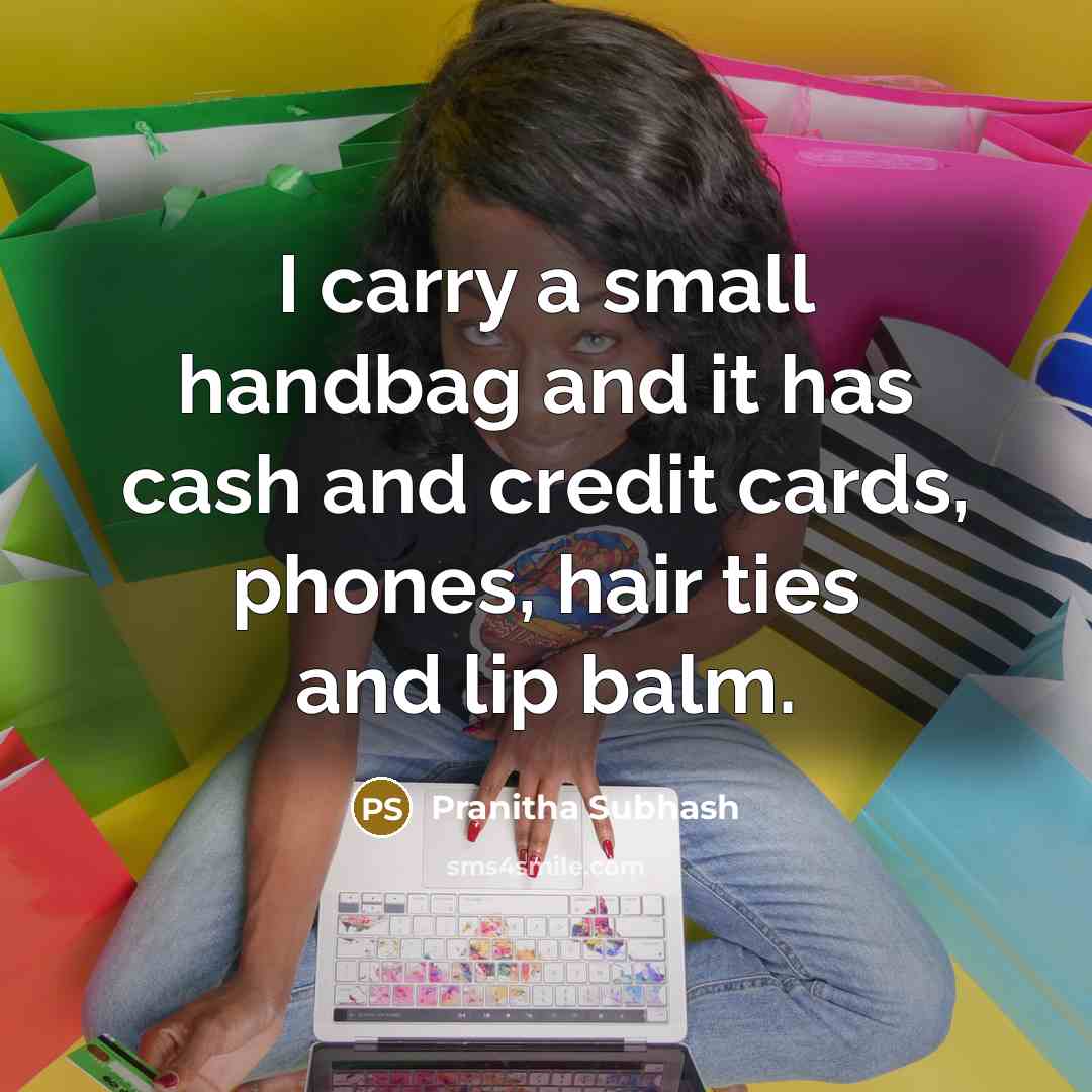 “I carry a small handbag and it has cash and…” quote by Pranitha Subhash
