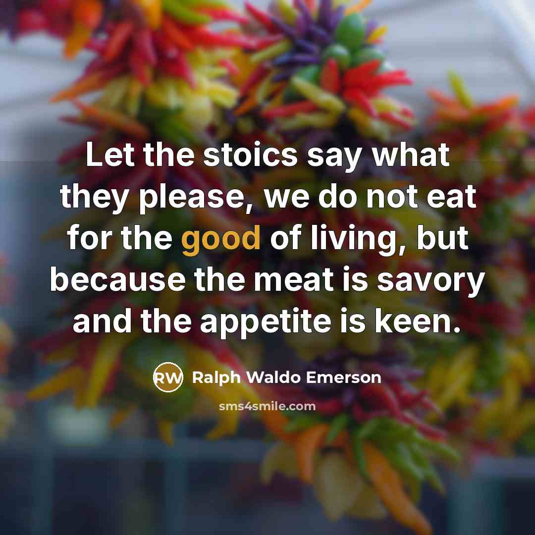 “Let the stoics say what they please, we do not…” quote by Ralph Waldo Emerson