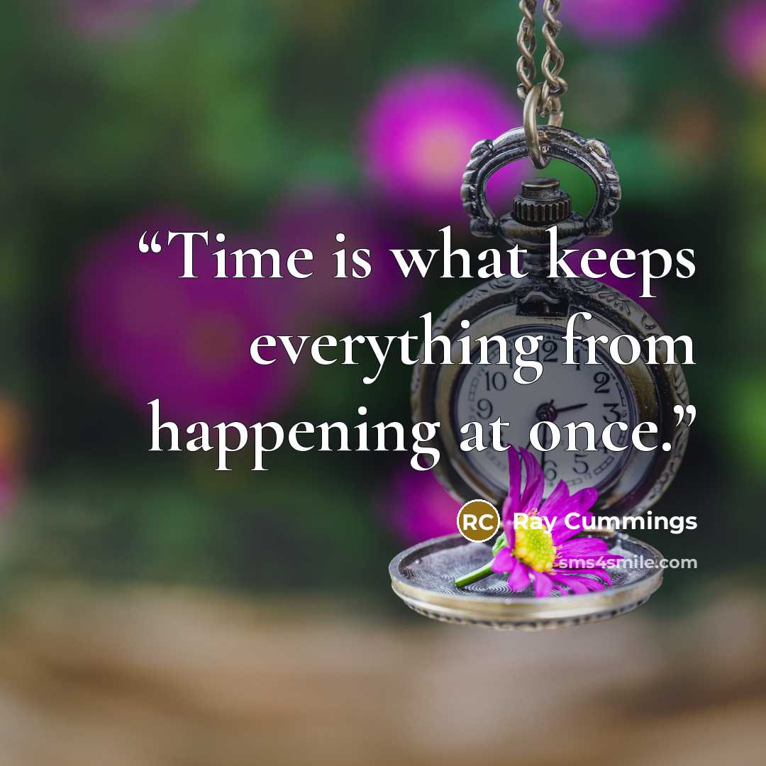 “Time is what keeps everything from happening at once.” quote by Ray Cummings