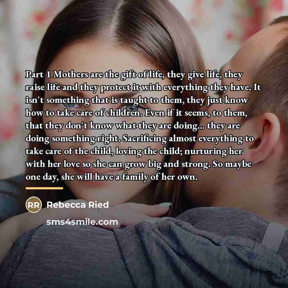 “Part 1 Mothers are the gift of life, they give…” quote by Rebecca Ried