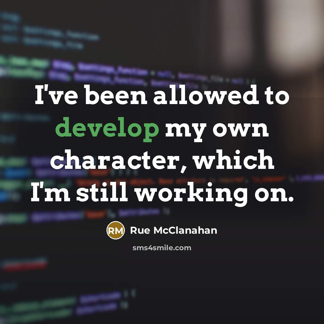 “I've been allowed to develop my own character, which I'm…” quote by Rue McClanahan