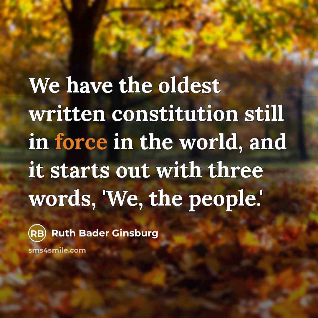 “We have the oldest written constitution still in force in…” quote by Ruth Bader Ginsburg