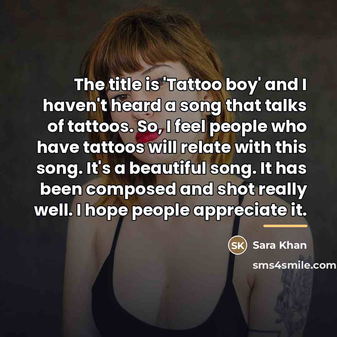 “The title is 'Tattoo boy' and I haven't heard a…” quote by Sara Khan