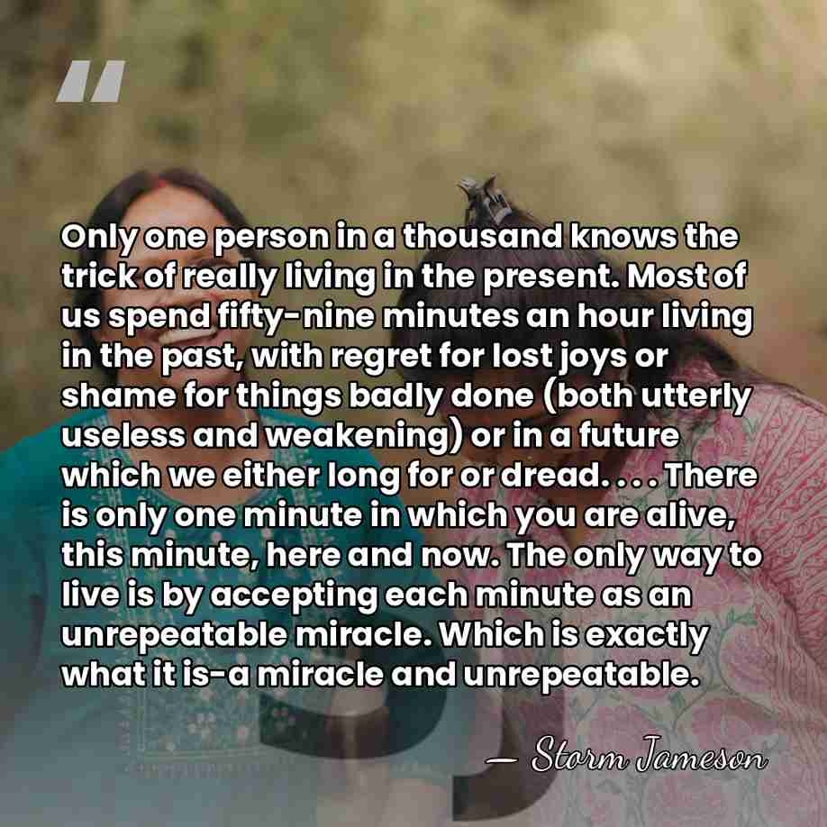 Only one person in a thousand knows the trick of really living&hellip; - Storm Jameson