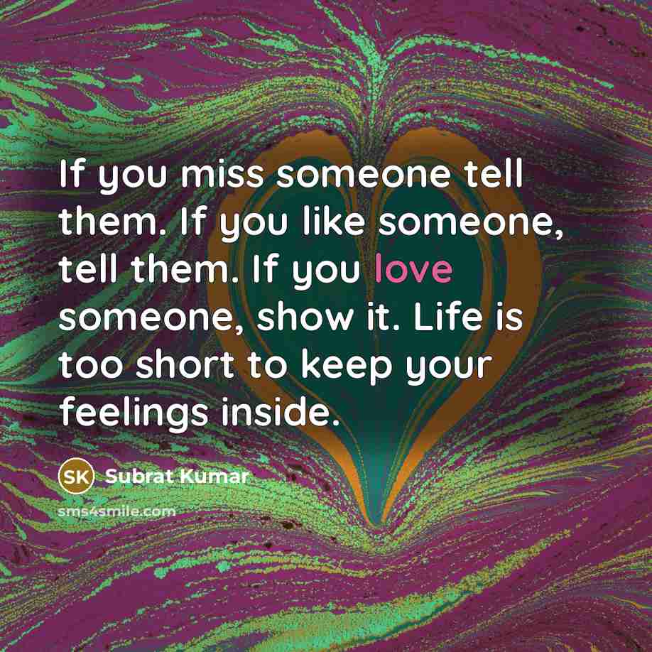 “If you miss someone tell them. If you like someone,…” quote by Subrat Kumar