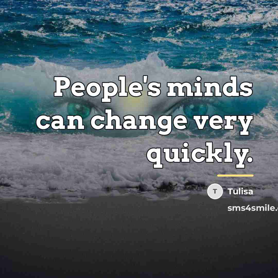 “People's minds can change very quickly.…” quote by Tulisa