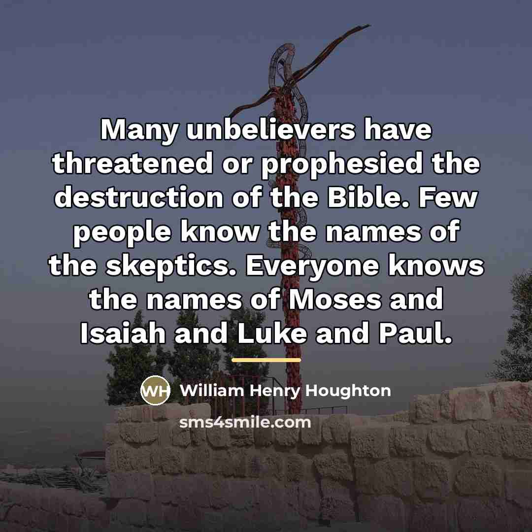 “Many unbelievers have threatened or prophesied the destruction of the…” quote by William Henry Houghton