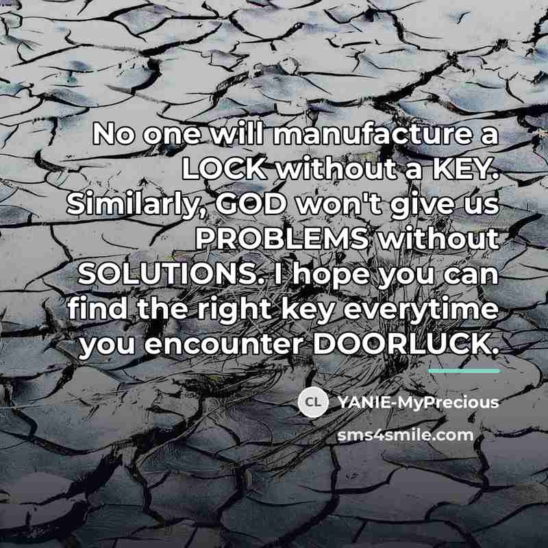 “No one will manufacture a LOCK without a KEY. Similarly,…” quote by YANIE-MyPrecious