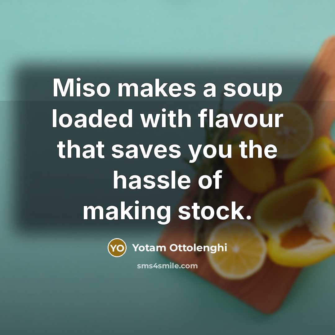 “Miso makes a soup loaded with flavour that saves you the hassle of making stock.” quote by Yotam Ottolenghi