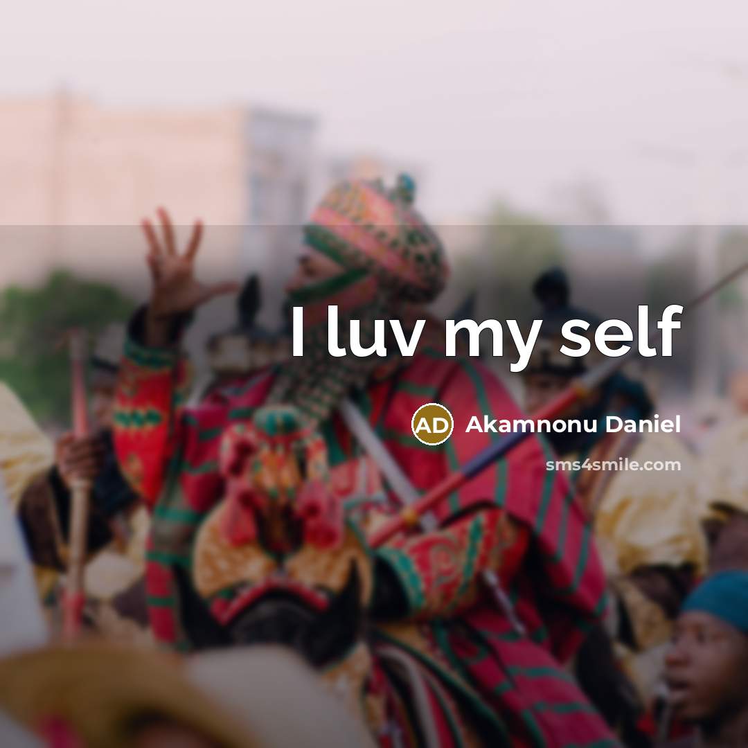 “I luv my self…” quote by Akamnonu Daniel