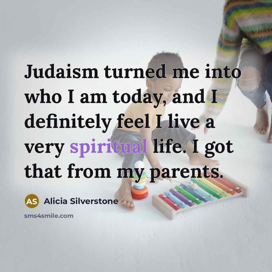 “Judaism turned me into who I am today, and I…” quote by Alicia Silverstone