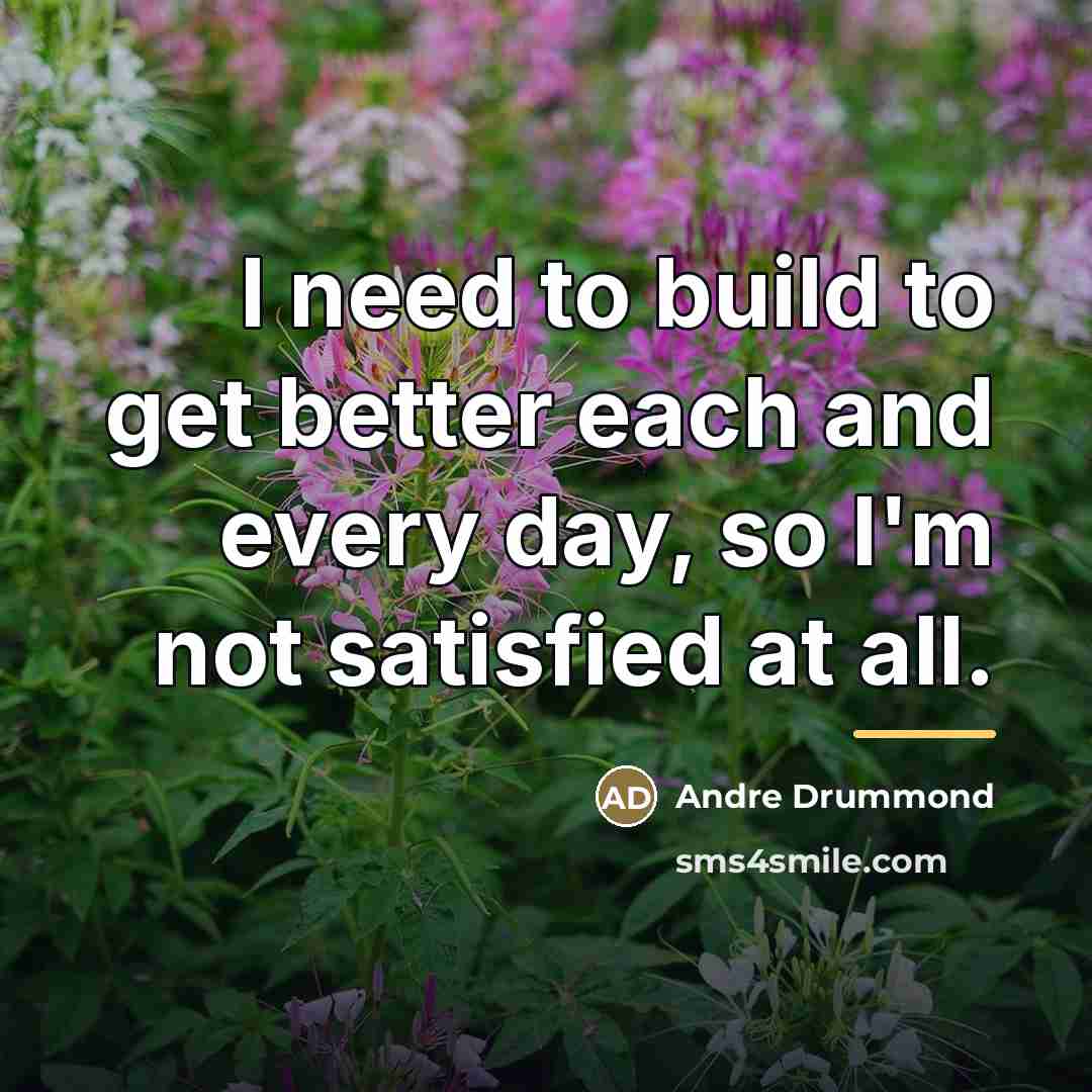 “I need to build to get better each and every…” quote by Andre Drummond