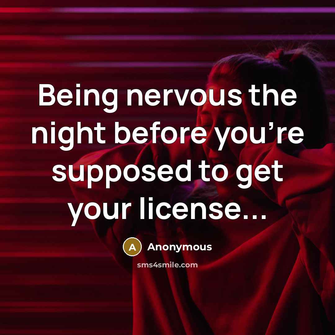 “Being nervous the night before you're supposed to get your…” quote by Anonymous