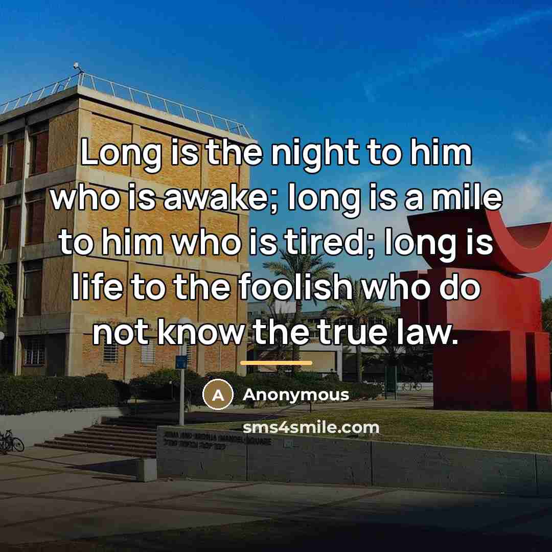 “Long is the night to him who is awake; long…” quote by Anonymous