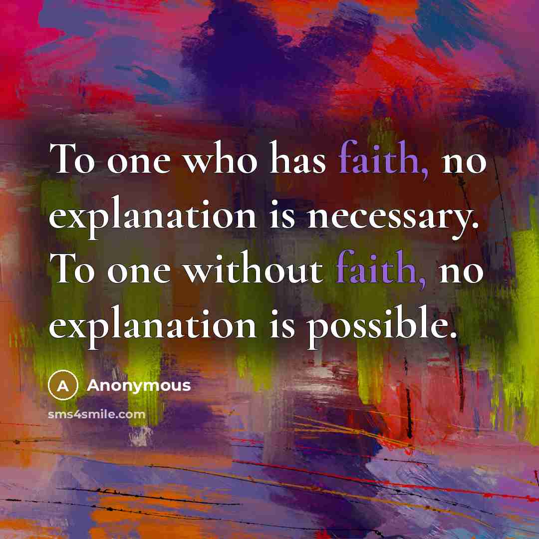 “To one who has faith, no explanation is necessary. To…” quote by Anonymous
