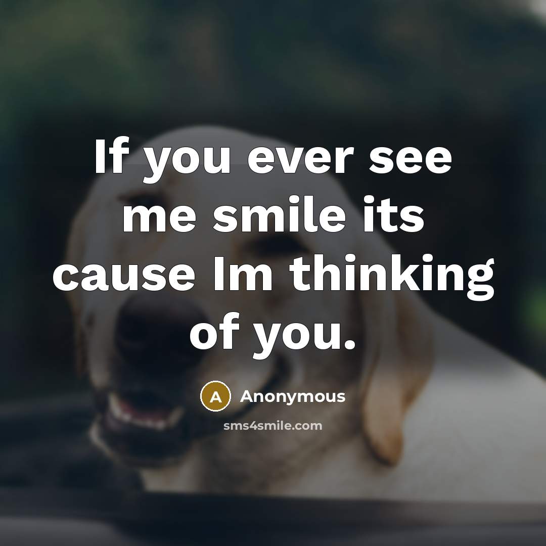 “If you ever see me smile its cause Im thinking…” quote by Anonymous