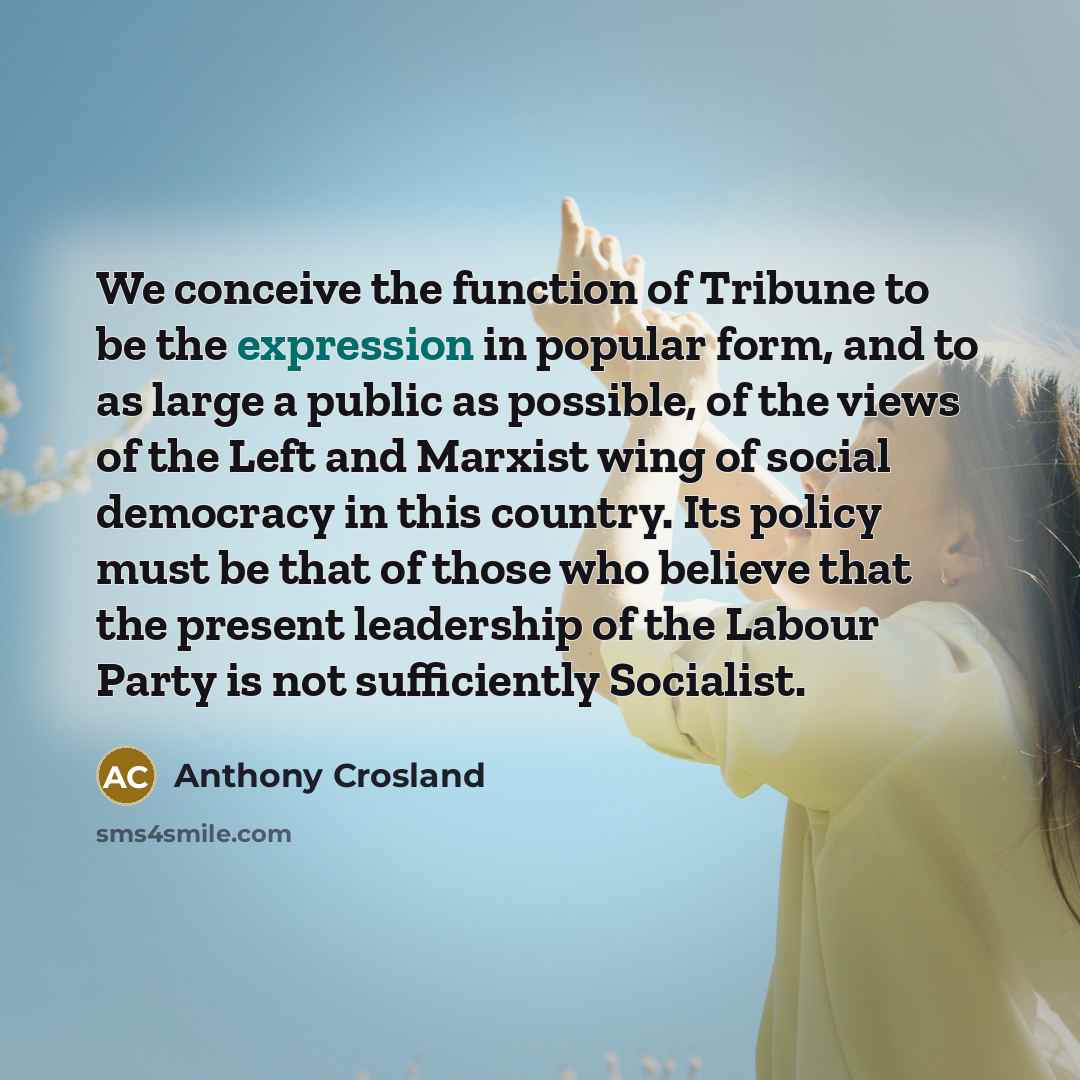 “We conceive the function of Tribune to be the expression…” quote by Anthony Crosland