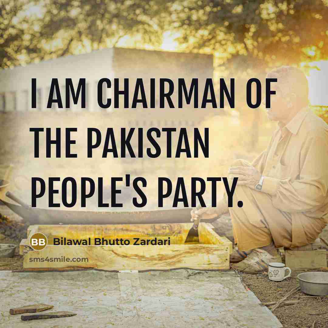 “I am chairman of the Pakistan People's Party.…” quote by Bilawal Bhutto Zardari