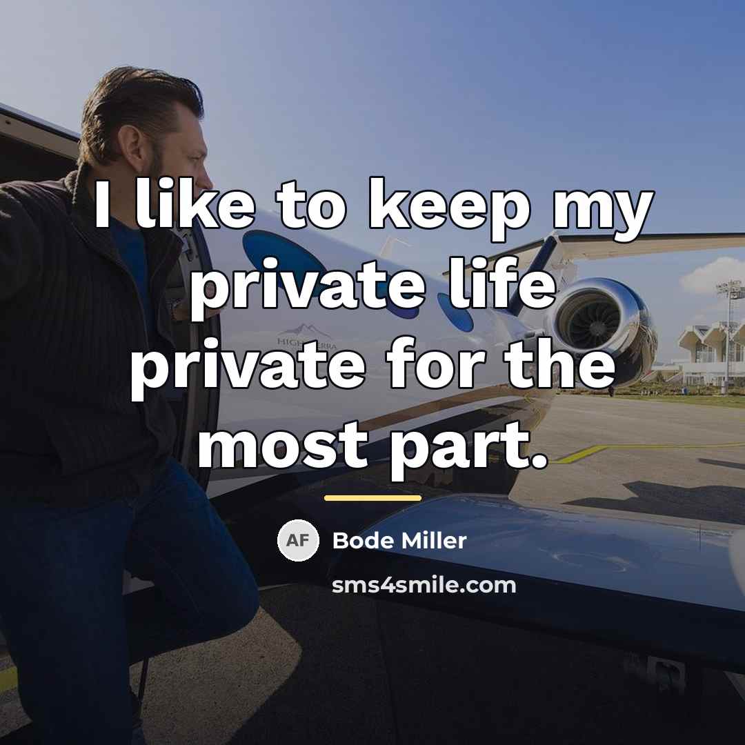 “I like to keep my private life private for the…” quote by Bode Miller