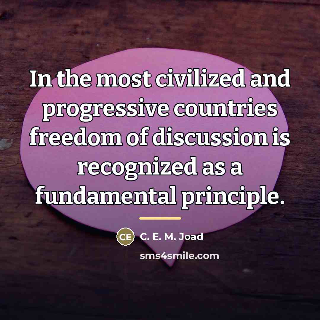 “In the most civilized and progressive countries freedom of discussion…” quote by C. E. M. Joad