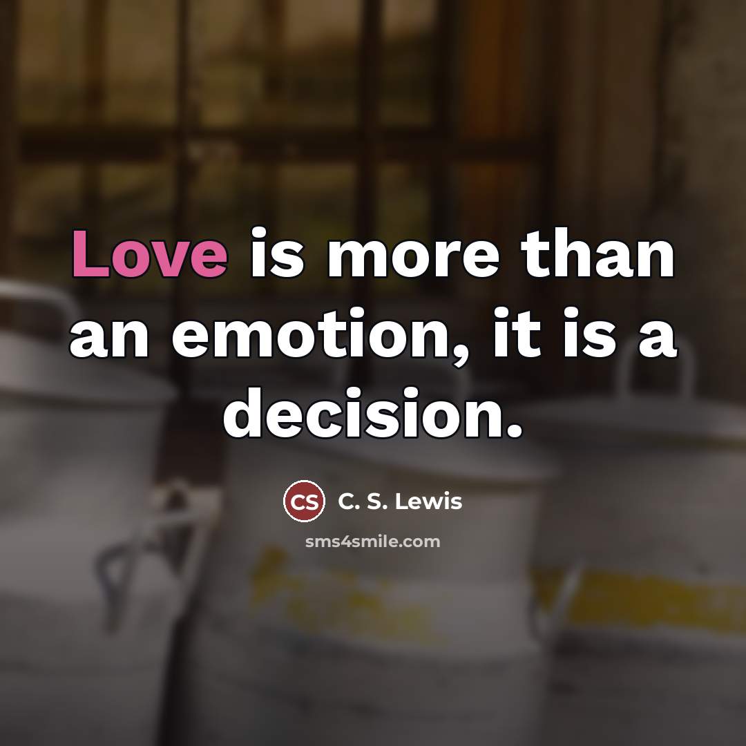 “Love is more than an emotion, it is a decision.…” quote by C. S. Lewis