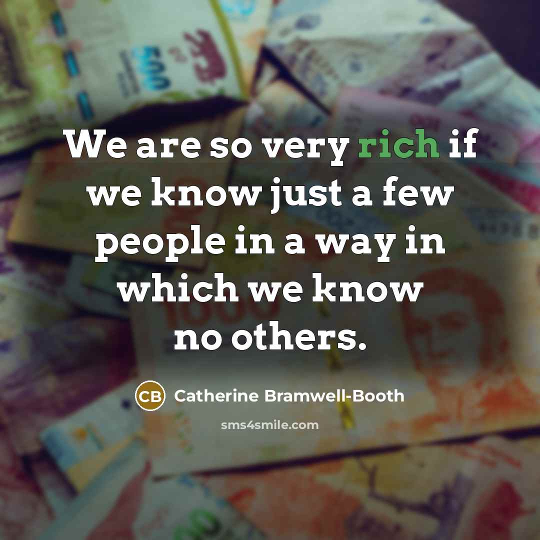 “We are so very rich if we know just a…” quote by Catherine Bramwell-Booth
