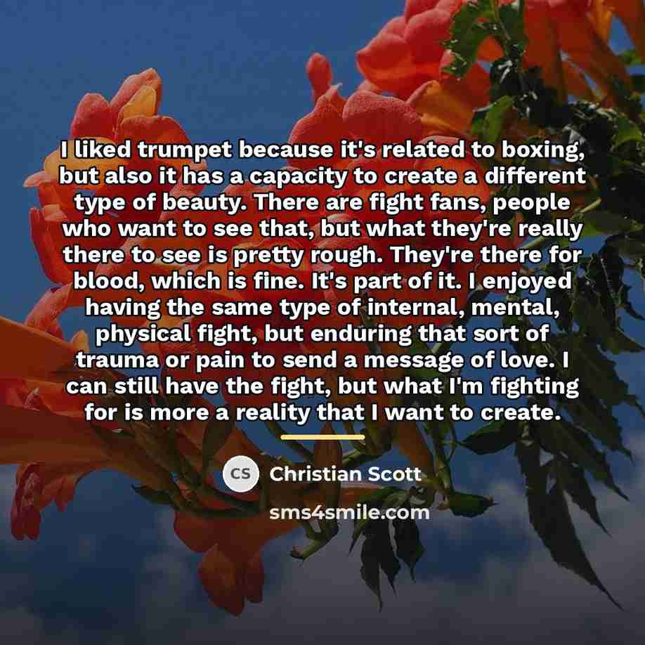 “I liked trumpet because it's related to boxing, but also…” quote by Christian Scott