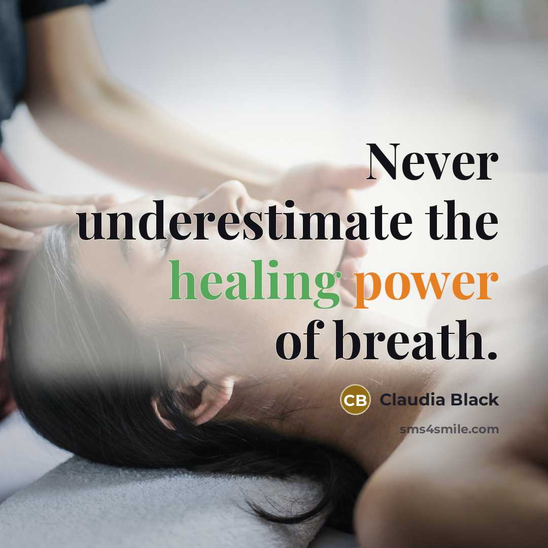 “Never underestimate the healing power of breath.…” quote by Claudia Black
