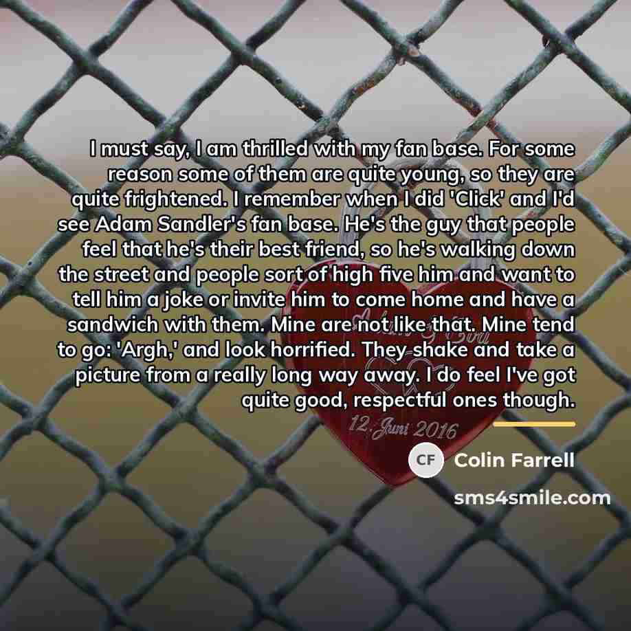 “I must say, I am thrilled with my fan base.…” quote by Colin Farrell