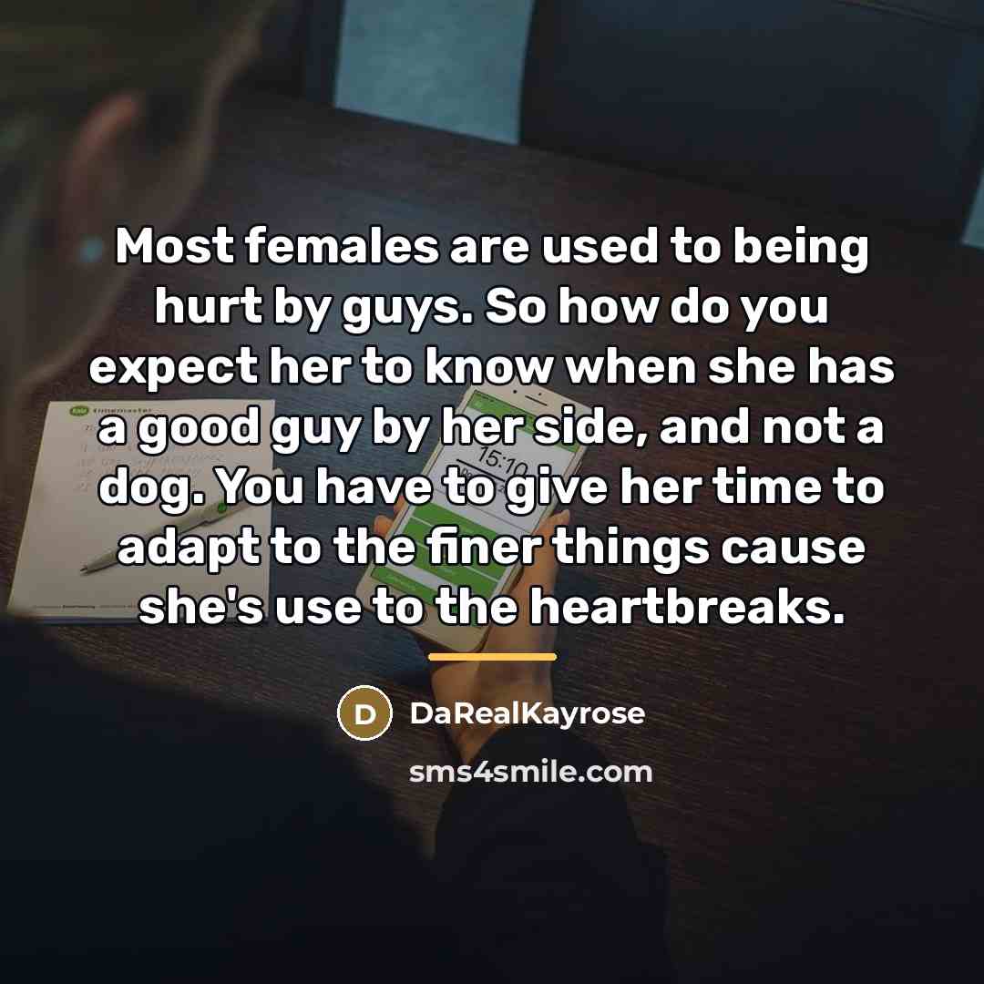 “Most females are used to being hurt by guys. So…” quote by DaRealKayrose